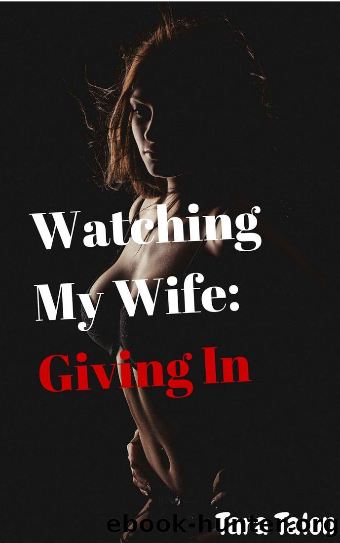 Watching My Wife: Giving In by Tara Talon