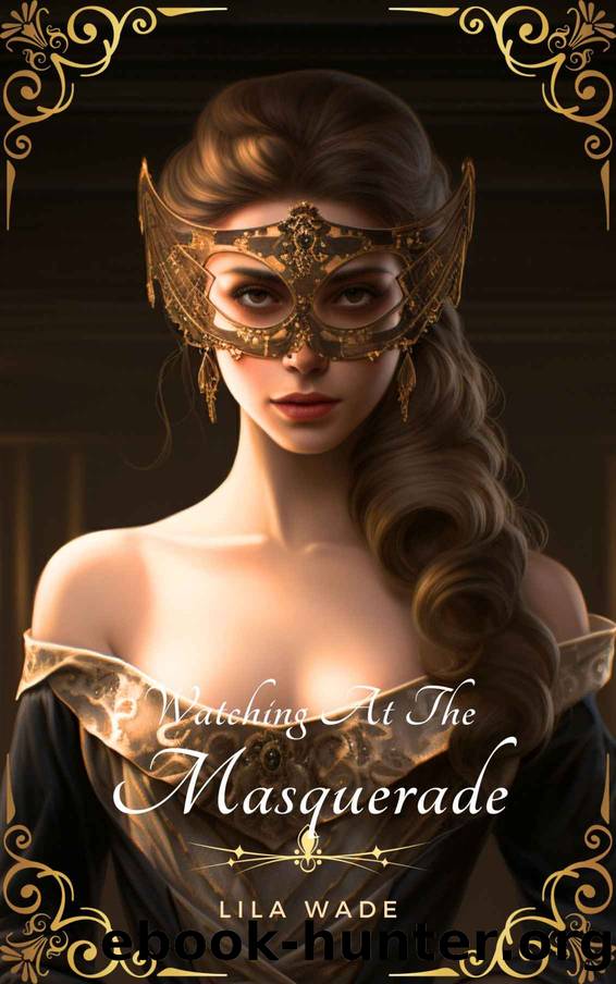 Watching at the Masquerade: A Regency Erotica Short Story (Very Racy Regency Book 2) by Wade Lila