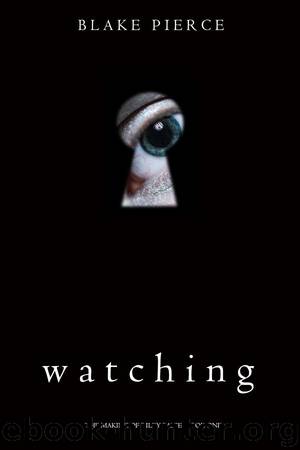 Watching by Blake Pierce