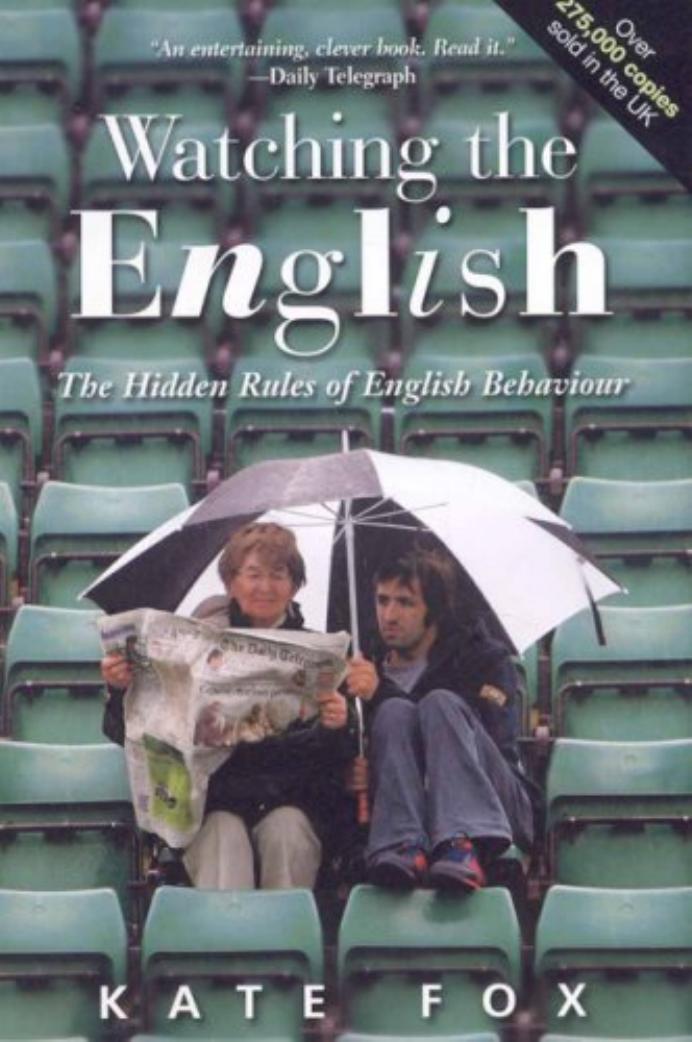 Watching the English - The Hidden Rules of English Behaviour by Kate Fox