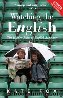Watching the English_The Hidden Rules of English Behavior by Kate Fox