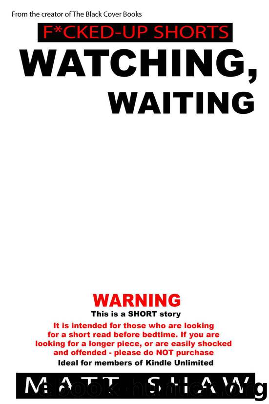 Watching, Waiting: A SHORT Story by Shaw Matt