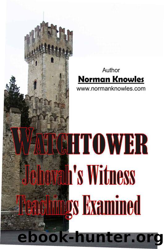 Watchtower Jehovah's Witness Teachings Examined (The WOW Self-help Series Of Natural Health Alternatives Book 3) by Knowles Norman
