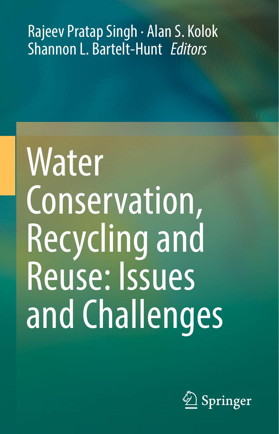 Water Conservation, Recycling and Reuse: Issues and Challenges by Rajeev Pratap Singh Alan S. Kolok Shannon L. Bartelt-Hunt