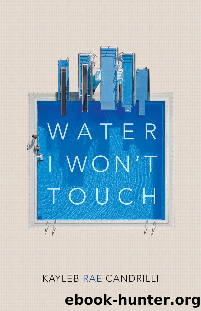 Water I Won't Touch by Kayleb Rae Candrilli