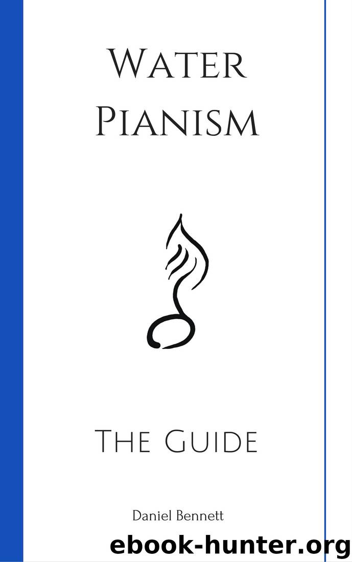Water Pianism: The Guide by Daniel Bennett