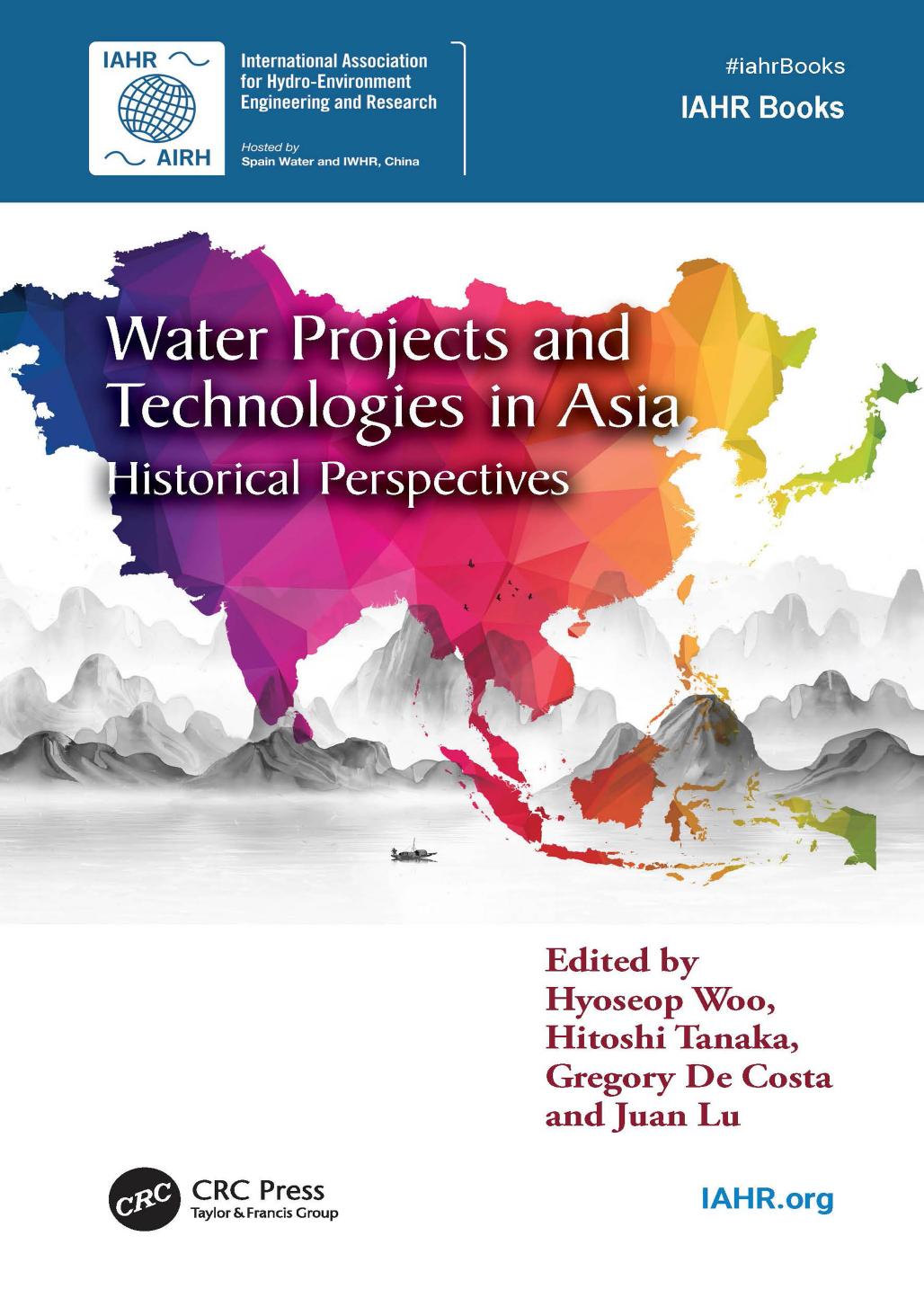 Water Projects and Technologies in Asia: Historical Perspectives by Hyoseop Woo Hitoshi Tanaka Gregory De Costa Juan Lu
