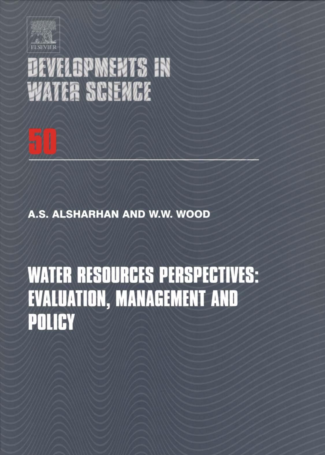 Water Resources Perspectives: Evaluation, Management and Policy by Abdulrahman S. Alsharhan and Warren W. Wood (Eds.)