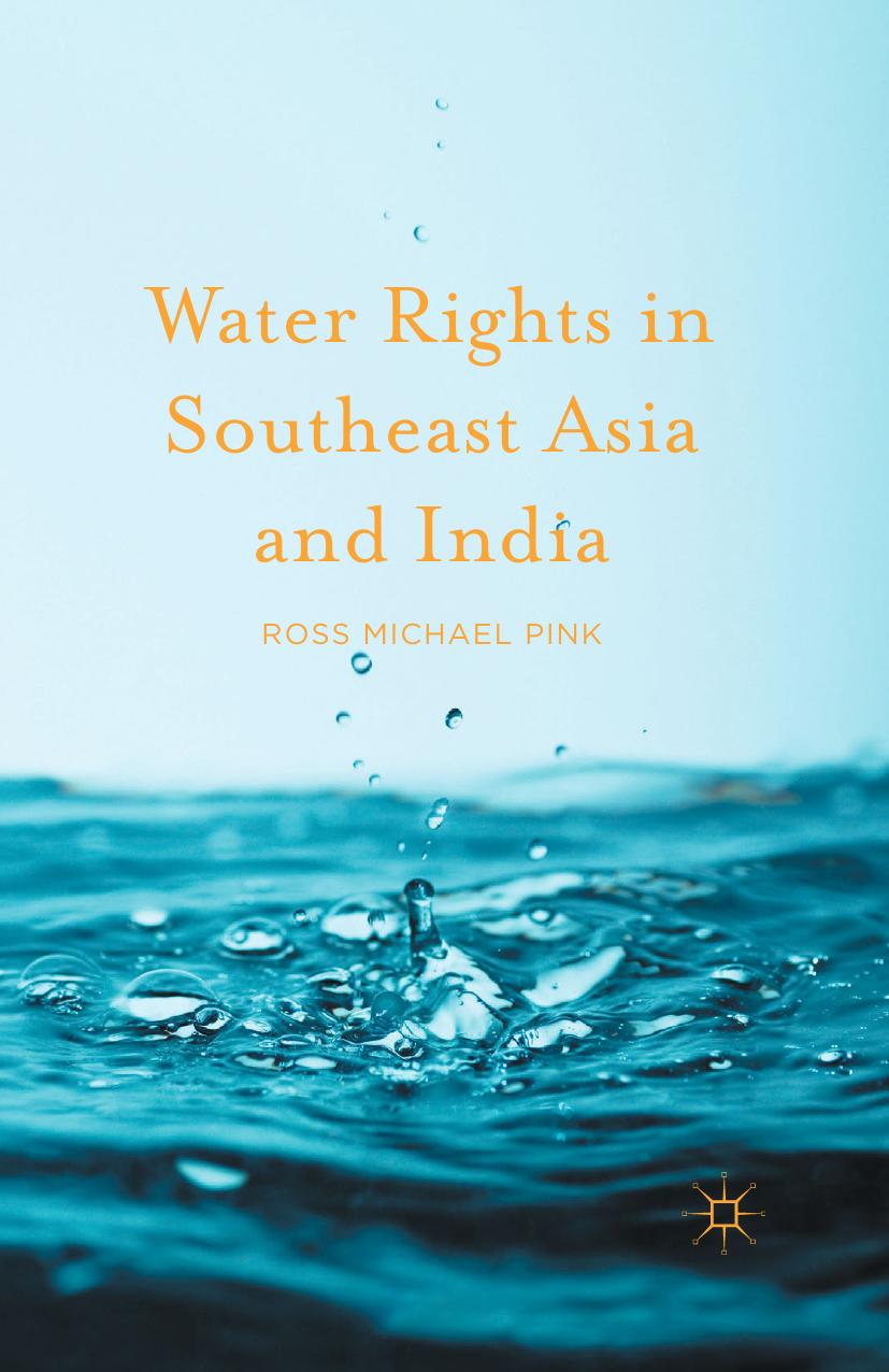 Water Rights in Southeast Asia and India by Ross Michael Pink (auth.)