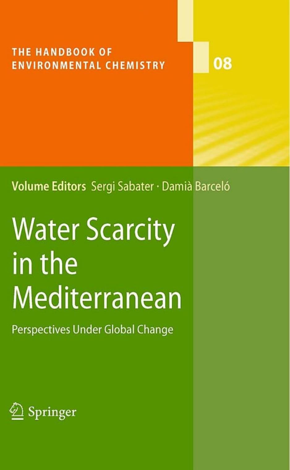 Water Scarcity in the Mediterranean: Perspectives Under Global Change (The Handbook of Environmental Chemistry, 8) by Sergi Sabater Damià Barceló