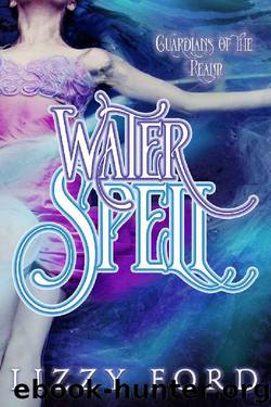 Water Spell (Guardians of the Realm Book 1) by Lizzy Ford