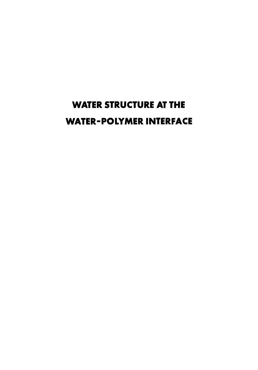 Water Structure at the Water-Polymer Interface: Proceedings of a Symposium held on March 30 and April 1, 1971, at the 161st National Meeting of the American Chemical Society by H. H. G. Jellinek (auth.) H. H. G. Jellinek (eds.)