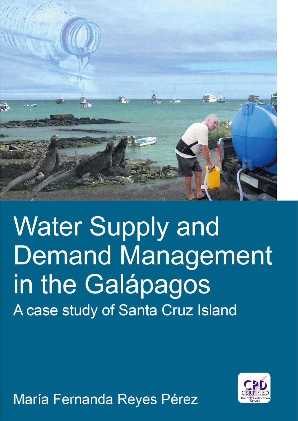 Water Supply and Demand Management in the GalÃ¡pagos: A Case Study of Santa Cruz Island by Maria Fernanda Reyes Perez