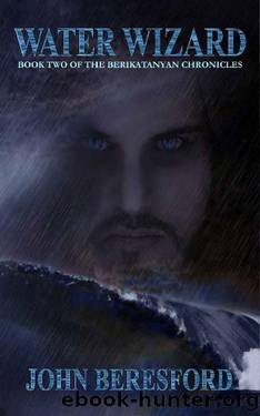 Water Wizard (The Berikatanyan Chronicles Book 2) by John Beresford
