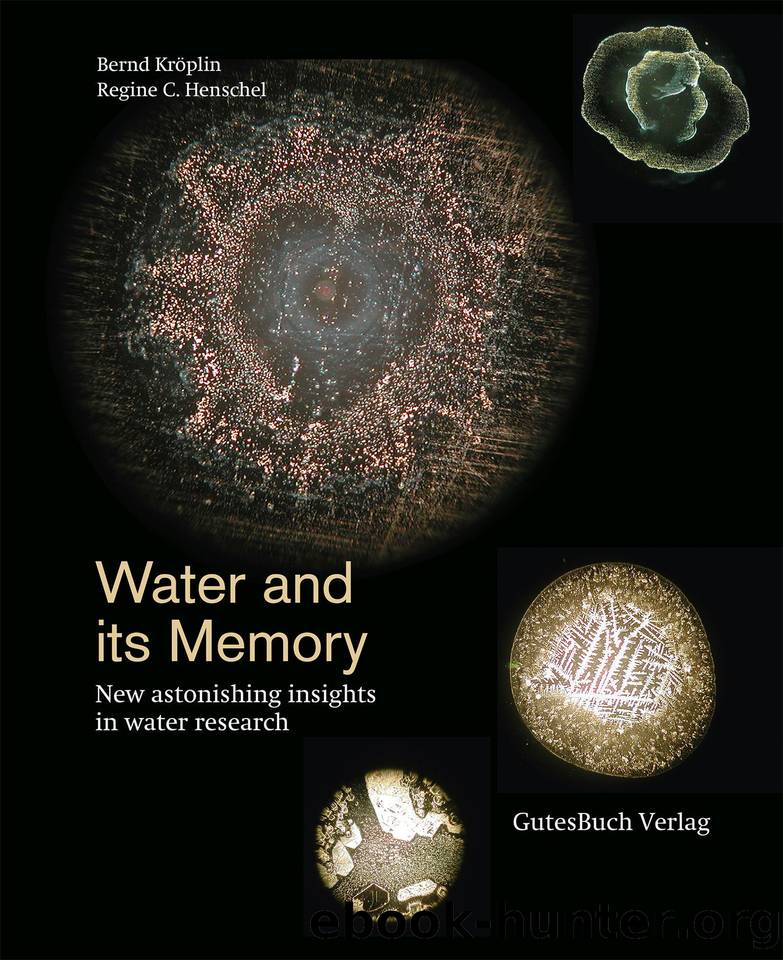 Water and its memory: New astonishing insights in water research by C. Henschel Regine & Kröplin Bernd