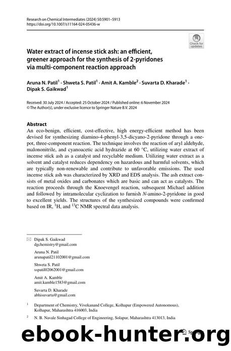 Water extract of incense stick ash: an efficient, greener approach for the synthesis of 2-pyridones via multi-component reaction approach by Aruna N. Patil & Shweta S. Patil & Amit A. Kamble & Suvarta D. Kharade & Dipak S. Gaikwad