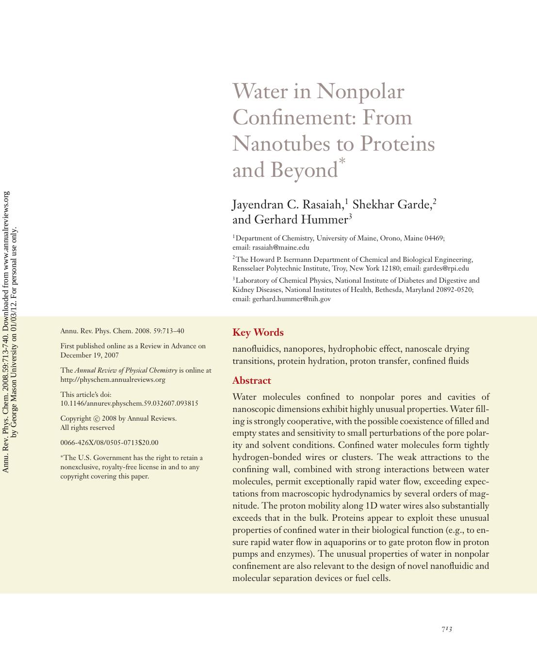 Water in Nonpolar Confinement: From Nanotubes to Proteins and Beyond * by Jayendran C. Rasaiah 1 Shekhar Garde 2 & Gerhard Hummer 3