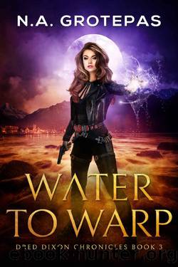 Water to Warp (Dred Dixon Chronicles Book 3) by N.A. Grotepas