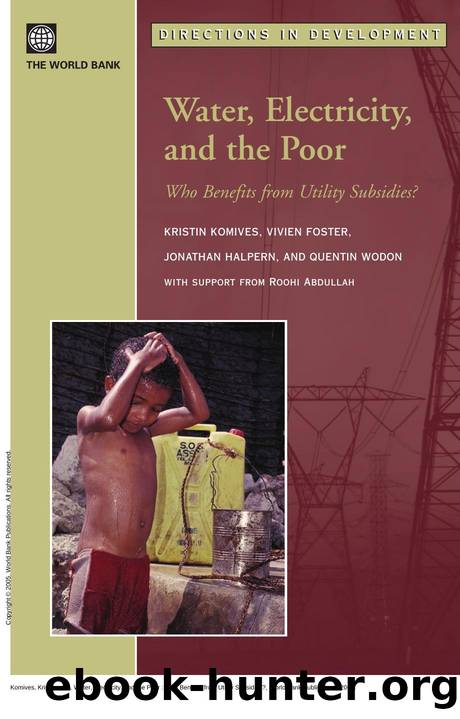 Water, Electricity, and the Poor : Who Benefits from Utility Subsidies? by Kristin Komives; Vivien Foster; Jonathan Halpern; Quentin Wodon