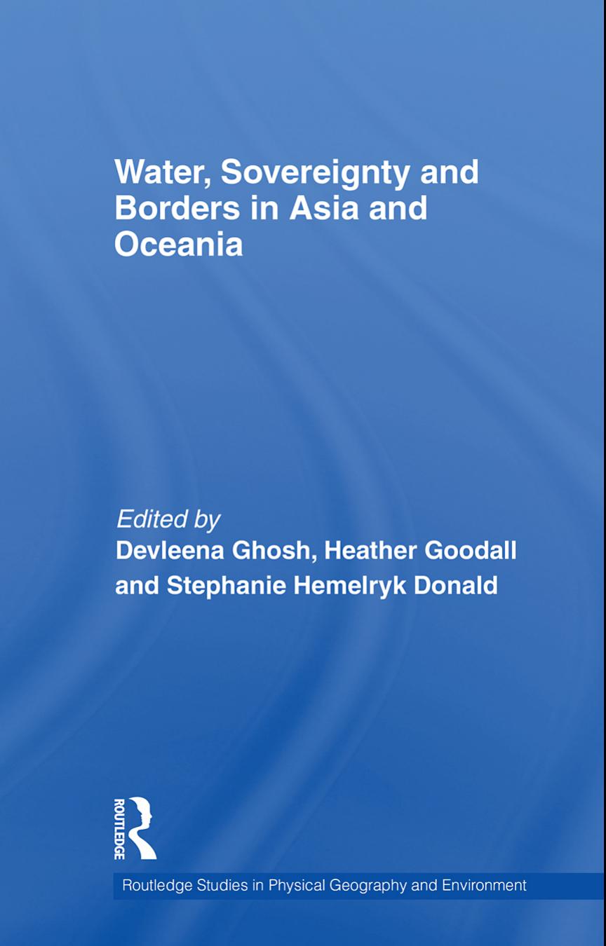 Water, Sovereignty and Borders in Asia and Oceania by Devleena Ghosh Heather Goodall Stephanie Hemelryk Donald