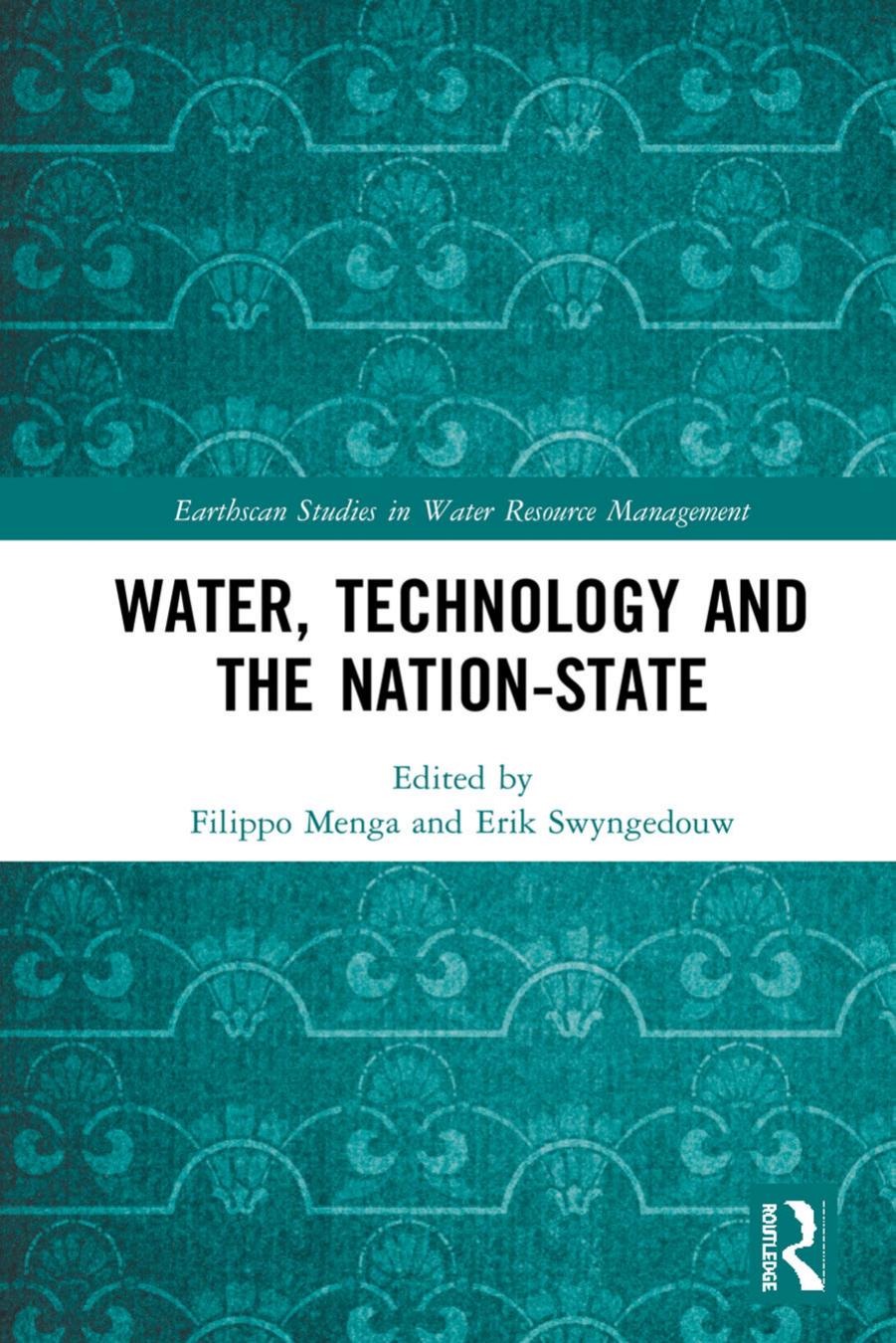 Water, Technology and the Nation-State by Filippo Menga (editor) Erik Swyngedouw (editor)