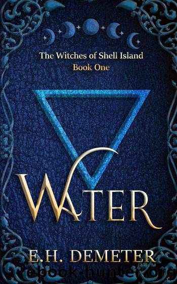 Water: The Witches of Shell Island: Book One by E.H. Demeter