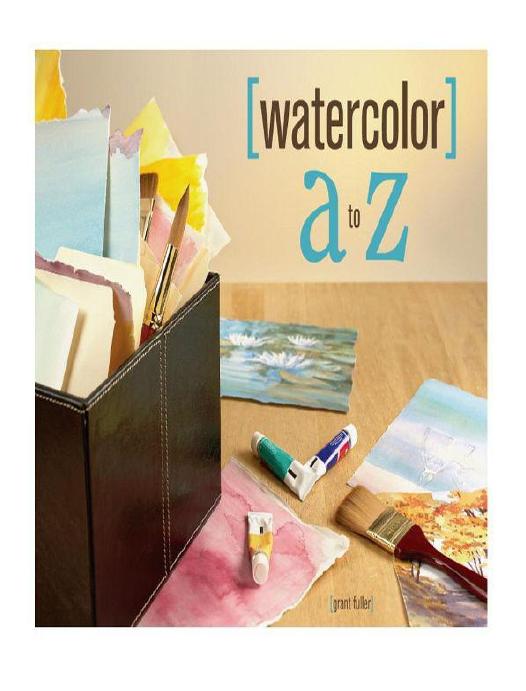 Watercolor A to Z by Fuller Grant
