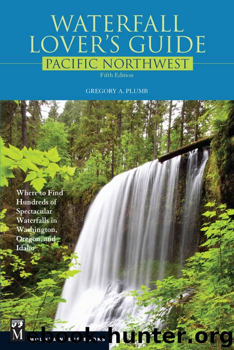 Waterfall Lover's Guide Pacific Northwest by Gregory Plumb