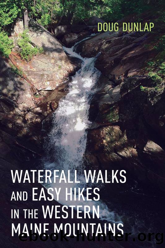 Waterfall Walks and Easy Hikes in the Western Maine Mountains by Doug Dunlap