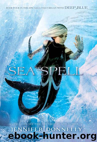 Waterfire Saga, Book Four: Sea Spell: Deep Blue Novel, A by Jennifer Donnelly