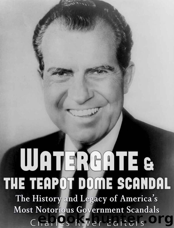 Watergate & the Teapot Dome Scandal: The History and Legacy of America’s Most Notorious Government Scandals by Charles River Editors