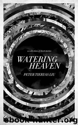 Watering Heaven by Liu Peter Tieryas