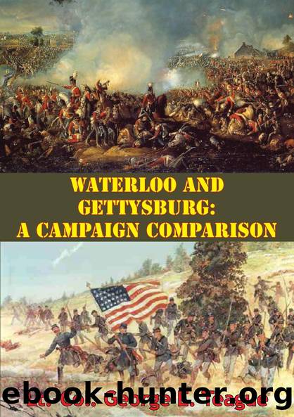 Waterloo And Gettysburg: A Campaign Comparison by Lieutenant-Colonel George E. Teague