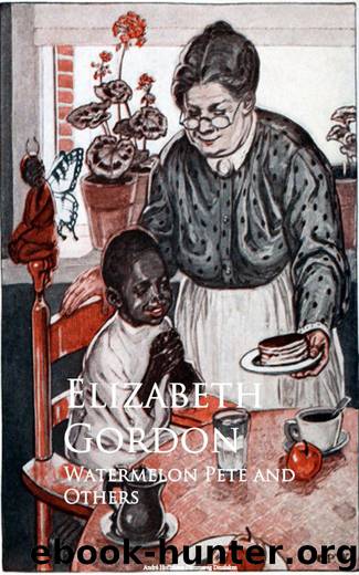 Watermelon Pete and Others by Elizabeth Gordon