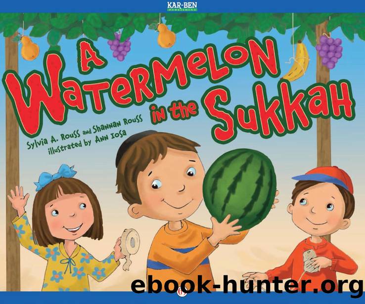 Watermelon in the Sukkah by Sylvia A Rouss and Shannan Rouss