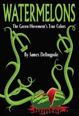 Watermelons: The Green Movement's True Colors by Delingpole James