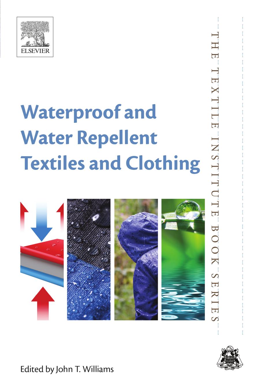 Waterproof and Water Repellent Textiles and Clothing by John T Williams