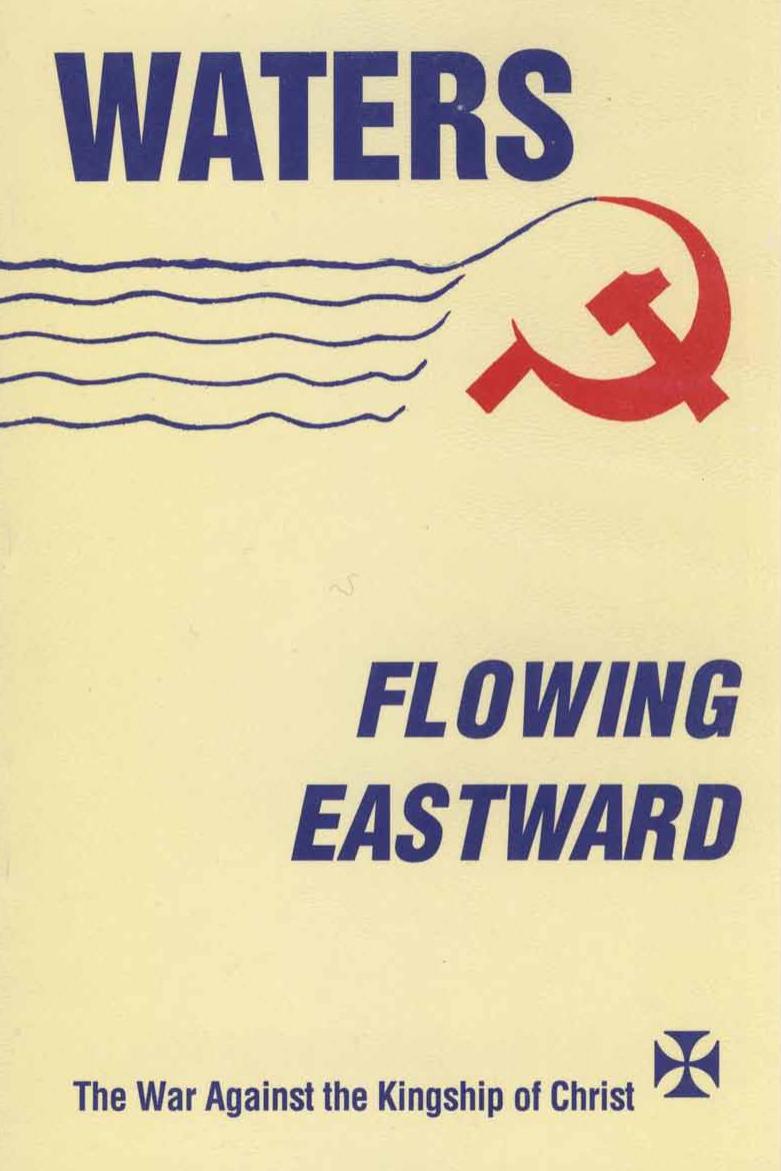 Waters Flowing Eastward: The War Against the Kingship of Christ by FRY