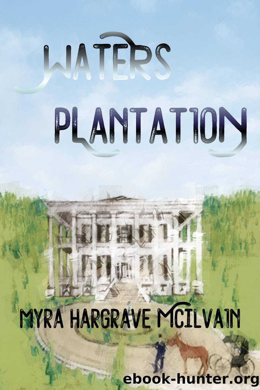 Waters Plantation by Myra McIlvain