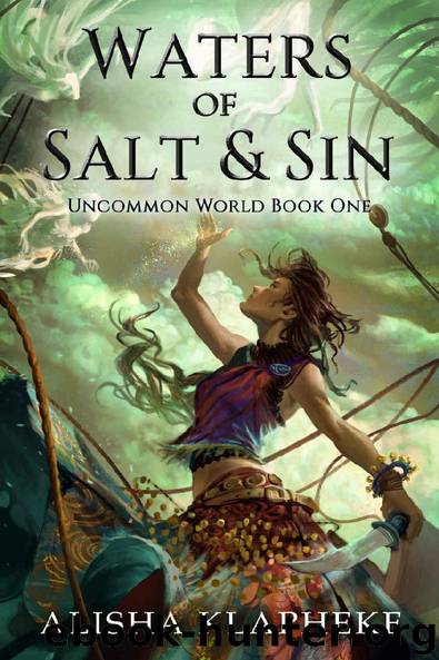 Waters of Salt and Sin: Uncommon World Book One by Alisha Klapheke