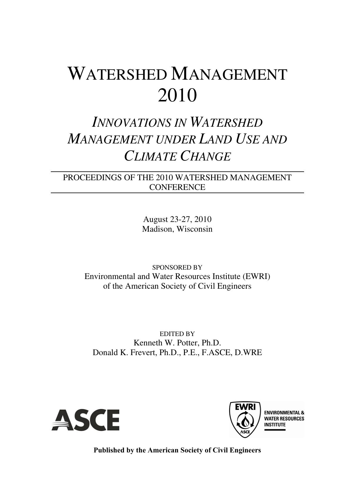 Watershed Management Conference 2010 : innovations in watershed management under land use and climate change : proceedings of the 2010 Watershed Management Conference, August 23-27 by American Society of Civil Engineers Kenneth W. Potter Donald K. Frevert