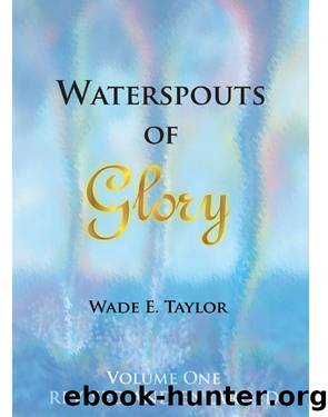 Waterspouts of Glory by Wade E. Taylor