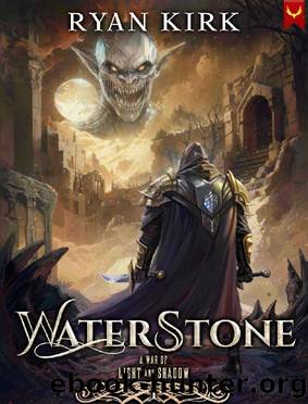 Waterstone: (A War of Light and Shadow Book 1) by Ryan Kirk