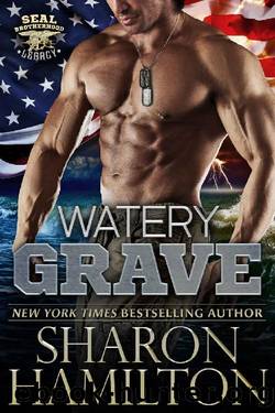 Watery Grave (SEAL Brotherhood: Legacy Book 1) by Sharon Hamilton