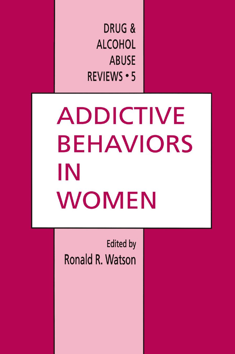 Watson (Ed.) by Addictive Behaviors in Women; Drug & Alcohol Abuse Reviews.5 (1994)