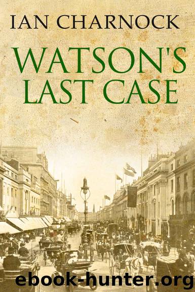 Watson's Last Case by Ian Alfred Charnock