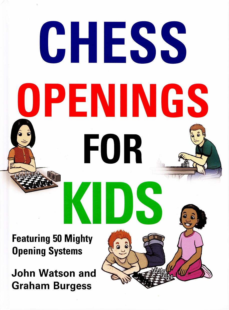 Watson, John & Burgess, Graham by Chess Openings for Kids