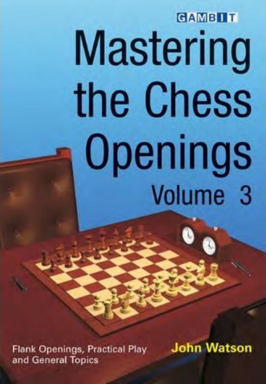 Watson, John by Mastering the Chess Openings Volume 3