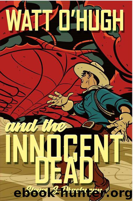Watt O'Hugh and the Innocent Dead: Being the Third Part of the Strange and Astounding Memoirs of Watt O'Hugh the Third (The Memoirs of Watt O'Hugh the Third Book 3) by Drachman Steven
