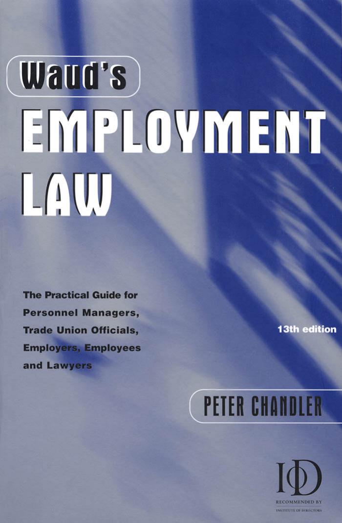 Waud's Employment Law: The Practical Guide for Personnel and Human Resource Managers, Trade Union Officials, Employers, Employees and Lawyers (Daily Telegraph) by Christopher Waud